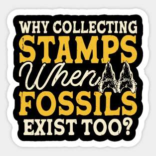 Why Collecting Stamps When Fossils Exist Too T shirt For Women Sticker